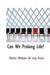 Can We Prolong Life?