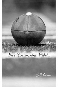 See You on the Field...