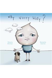 Why Worry Wally?