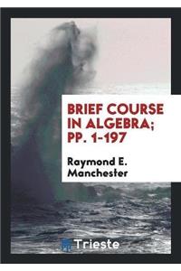 Brief Course in Algebra; Pp. 1-197