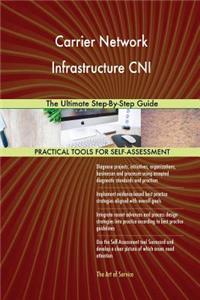 Carrier Network Infrastructure CNI The Ultimate Step-By-Step Guide