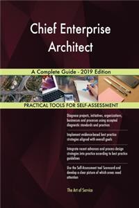 Chief Enterprise Architect A Complete Guide - 2019 Edition