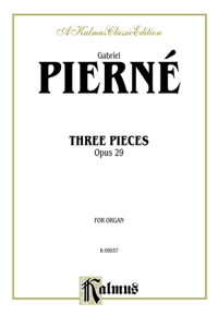 PIERNE THREE PIECES OP 29: Opus 29 for Organ