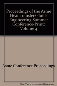 PROCEEDINGS OF THE ASME HEAT TRANSFER/FLUIDS ENGINEERING SUMMER CONFERENCE-PRINT: VOL 1 (H01277)
