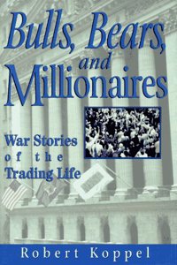 Bulls, Bears and Millionaires: War Stories of the Trading Life