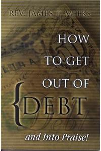 How to Get Out of Debt... and Into Praise