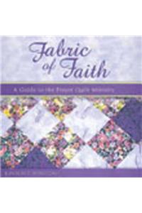 Fabric of Faith: A Guide to the Prayer Quilt Ministry