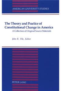 The Theory and Practice of Constitutional Change in America