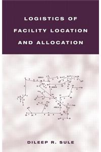 Logistics of Facility Location and Allocation