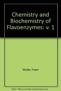 Chemistry and Biochemistry of Flavoenzymes: v. 1