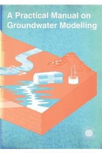 A Practical Manual on Groundwater Modelling