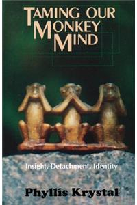 Taming Our Monkey Mind: Insight, Detachment, Identity