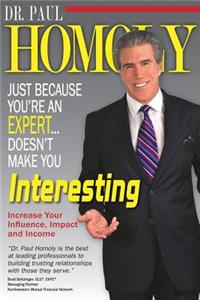 Just Because You're An Expert...Doesn't Make You Interesting