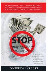 Stop Spraying Money Down the Drain