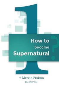 How to Become Supernatural?