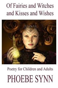 Of Fairies and Witches and Kisses and Wishes