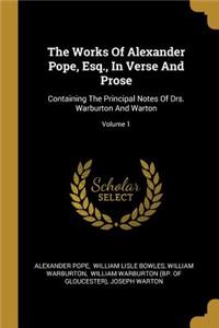 Works Of Alexander Pope, Esq., In Verse And Prose