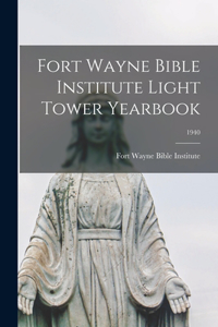 Fort Wayne Bible Institute Light Tower Yearbook; 1940