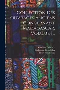 Collection Des Ouvrages Anciens Concernant Madagascar, Volume 1...