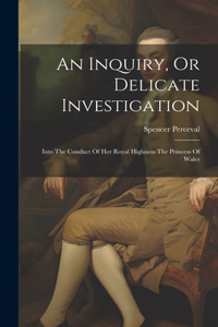 An Inquiry, Or Delicate Investigation