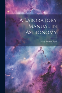 Laboratory Manual in Astronomy