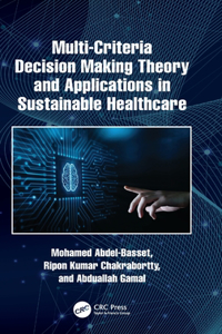 Multi-Criteria Decision Making Theory and Applications in Sustainable Healthcare