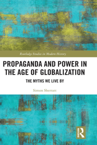 Propaganda and Power in the Age of Globalization