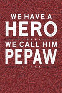 We Have A Hero We Call Him Pepaw