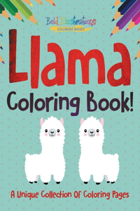 Llama Coloring Book! A Unique Collection Of Coloring Pages