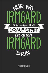 Nur wo Irmgard drauf steht - Notizbuch