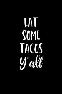 Eat Some Tacos Y'all
