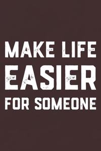 Make Life Easier For Someone