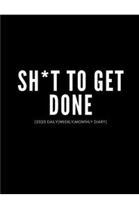 Sh*t To Get Done (2020 DAILYWEEKLYMONTHLY DIARY)