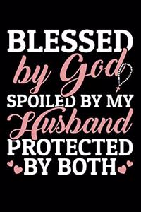 Blessed By God Spoiled By My Husband Protected By Both