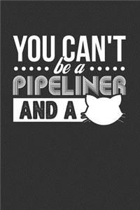 You Can't Be a Pipeliner and a
