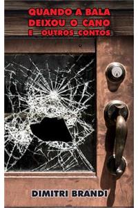 Quando a Bala Deixou o Cano e Outros Contos