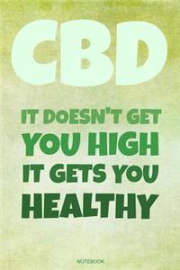 CBD It Doesn't Get You High It Gets You Healthy