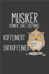 Musiker kennen zwei Zustände Koffeiniert und Entkoeffiniert