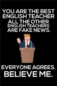 You Are The Best English Teacher All The Other English Teachers Are Fake News. Everyone Agrees. Believe Me.