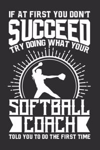 If At First You Don't Succeed Try Doing What Your Softball Coach Told You To Do The First Time