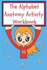 The Alphabet Anatomy Activity WorkBook