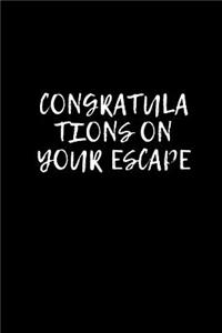 Congratulations on your escape