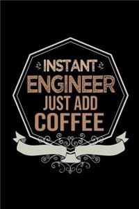 Instant engineer. Just add coffee