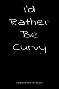 I'd Rather Be Curvy