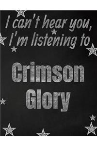 I can't hear you, I'm listening to Crimson Glory creative writing lined notebook