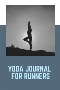 Yoga Journal for Runners: 6x9 Lined Notebook/Journal/Logbook/Travelbook for Men/Women/Girls/Boys; Inspirational Gifts for Hikers/Trekkers/Runners/Yoga Practitioners; Daily Di