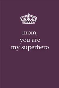 Mom, You Are My Superhero