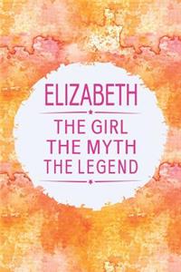 Elizabeth the Girl the Myth the Legend