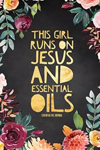 This Girl Runs on Jesus and Essential Oils Essential Oil Journal