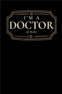 I'm a Doctor of Media